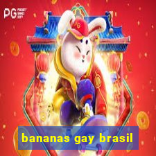 bananas gay brasil